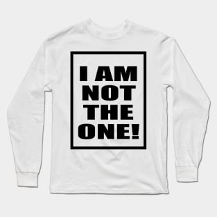 im not the one Long Sleeve T-Shirt